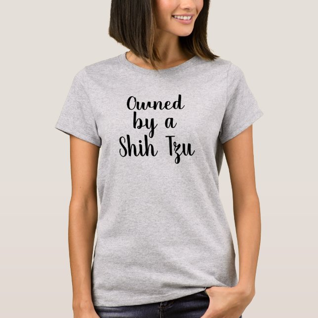 Owned by a Shih Tzu T-shirt (Front)