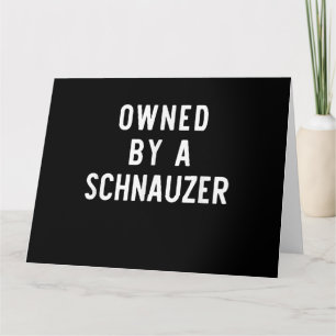 Owned By Schnauzer Funny Dog Lover Gift Christmas Card