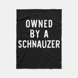 Owned By Schnauzer Funny Dog Lover Gift Christmas Fleece Blanket