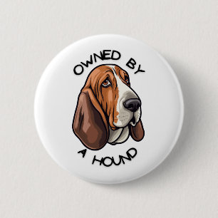 Owned by someone Basset Hound 2 Inch Round Button