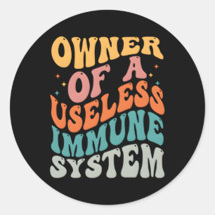 Owner Of A Useless Immune System Classic Round Sticker