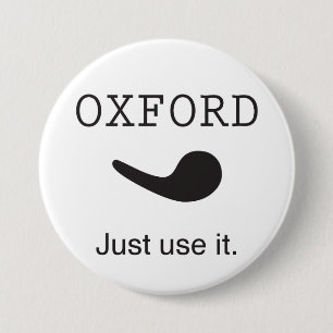 Oxford Comma. Just Use it. Button. 3 Inch Round Button