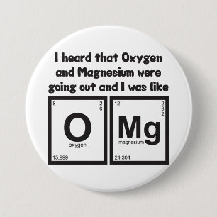 Oxygen And Magnesium OMG 3 Inch Round Button