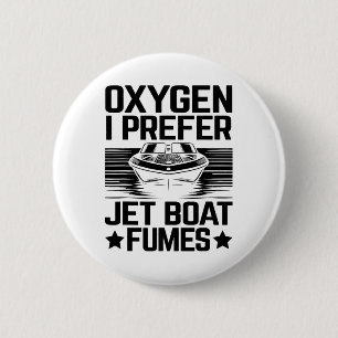 Oxygen I Prefer Jet Boat Fumes Jetboat Captain Jet 2 Inch Round Button