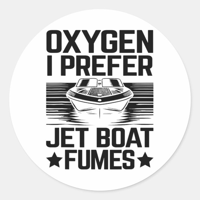 Oxygen I Prefer Jet Boat Fumes Jetboat Captain Jet Classic Round Sticker (Front)