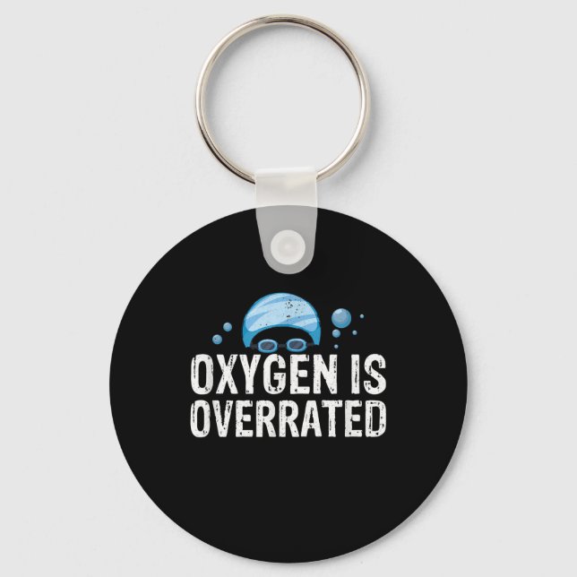 Oxygen Is Overrated Chlorine Lover Swimming Sports Keychain (Front)