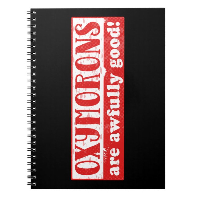 Oxymorons are awfully good Funny English Language Notebook (Front)