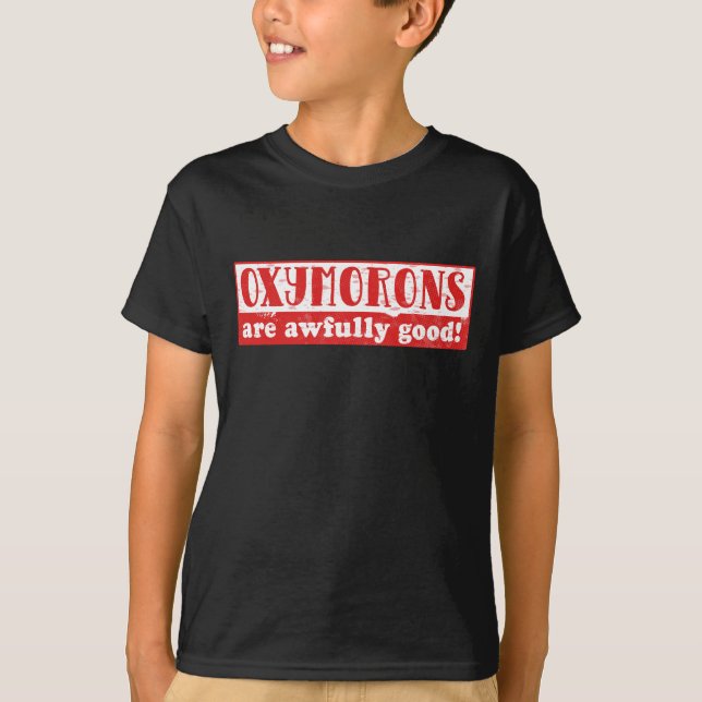 Oxymorons are awfully good Funny English Language T-Shirt (Front)