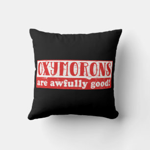 Oxymorons are awfully good Funny English Language Throw Pillow