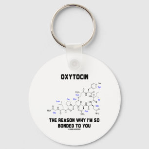 Oxytocin Reason I'm So Bonded To You Geek Humour Keychain