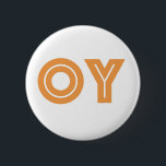 OY-Kvetcher's Button-Jewish Gift 2 Inch Round Button<br><div class="desc">If there is one word you may need during your day,  OY,  may be it. This fun little button says,  "oy, " a yiddish expression that is similar to letting out a big sigh.

Lighten things up with this affordable funny Jewish gift button.</div>