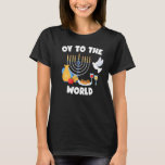 Oy to the World Hanukkah Chanukah T-Shirt<br><div class="desc">Oy to the World Hanukkah Chanukah</div>