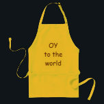 OY to the world Yiddish Jewish apron<br><div class="desc">This OY to the world is a holiday treat for the kitchen or any time of year gift for yourself or friends or family.</div>