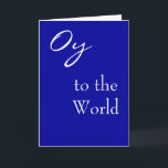 Oy to World Hannukah Card<br><div class="desc">My Mom said this around the holidays once and it stuck in our family.  A family friend even did a cross-stitch of the phrase for her.  Now I want share the Joys of Oy with the whole world.</div>