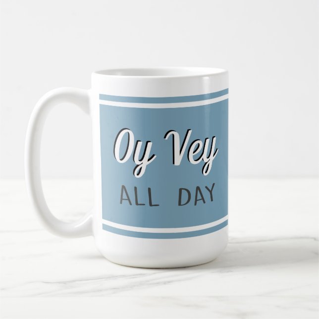 Oy Vey All Day Coffee Mug (Left)