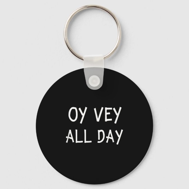 Oy Vey All Day Jewish Yiddish Quote Kosher Gym Ver Keychain (Front)