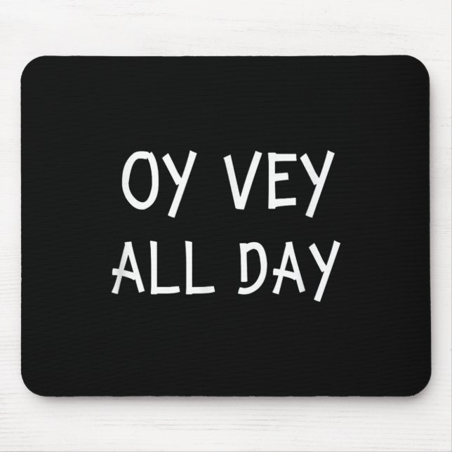 Oy Vey All Day Jewish Yiddish Quote Kosher Gym Ver Mouse Pad (Front)