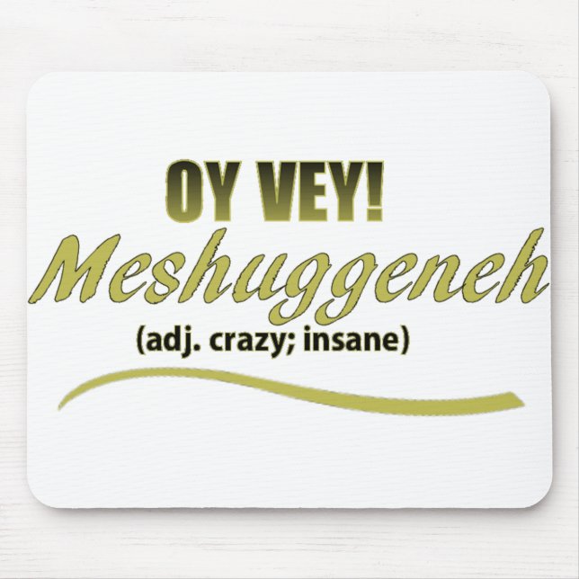 OY VEY PHRASES MESHUGGENEH MOUSE PAD (Front)