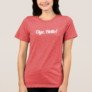 Oye Hello ! Funny Indian Quotes, Sayings & Slangs Tri-Blend Shirt