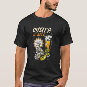 Oyster And Beer Everyday Of The Year Food Oyster T-Shirt