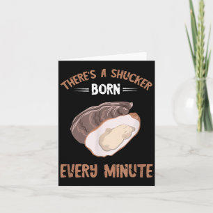 Oyster New Born Every Minute Oyster Shucking Funny Card