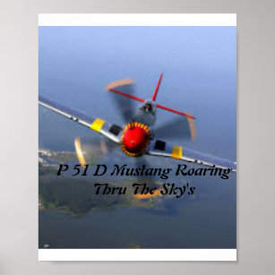 P 51 D Mustang Roaring Thru The Sky's Poster
