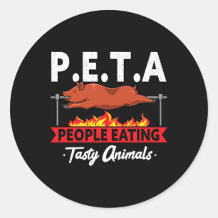 P.e.t.a. People Eating Tasty Animals Bbq Grill Smo Classic Round Sticker