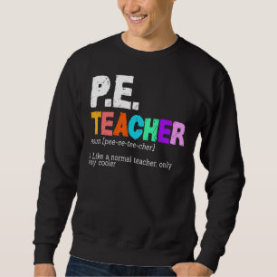 P E Teacher Definition Physical Education Teacher Sweatshirt