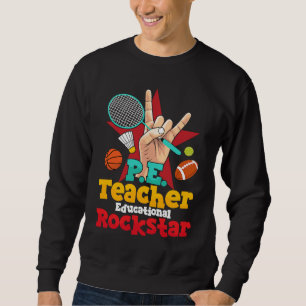 P E Teacher Educational Rockstar Physical Educatio Sweatshirt