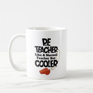 P.E. Teacher Like a Normal Teacher But Cooler Coffee Mug