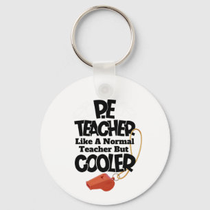 P.E. Teacher Like a Normal Teacher But Cooler  Keychain