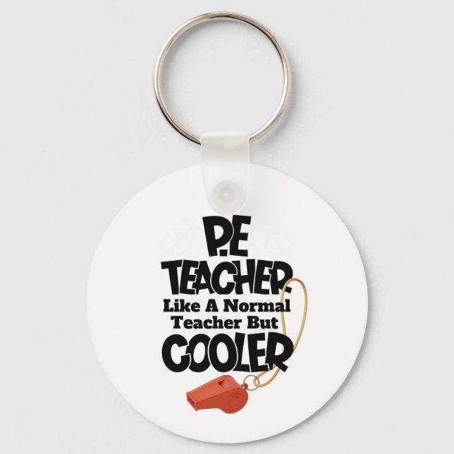 P.E. Teacher Like a Normal Teacher But Cooler  Keychain (Front)