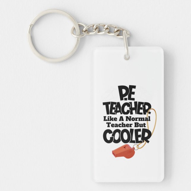 P.E. Teacher Like a Normal Teacher But Cooler  Keychain (Front)