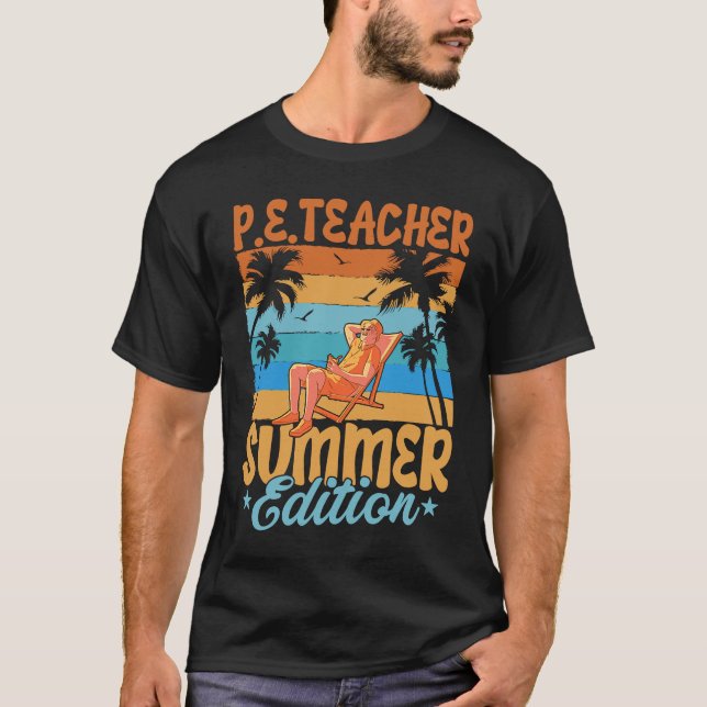 P E Teacher Summer Edition School Physical Educati T-Shirt (Front)