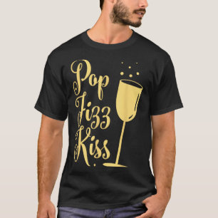 P Fizz Kiss Funny New Years Eve Wine Champagne  T-Shirt