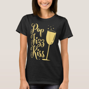 P Fizz Kiss Funny New Years Eve Wine Champagne  T-Shirt