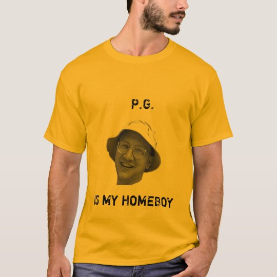 P.G. IS MY HOMEBOY T-Shirt