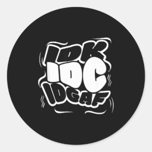 P Graffiti Idk I Idgaf Funny Sarcasm Quote Classic Round Sticker