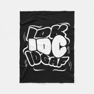 P Graffiti Idk I Idgaf Funny Sarcasm Quote  Fleece Blanket