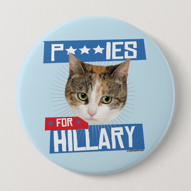 P***IES FOR HILLARY 4 INCH ROUND BUTTON (Front)