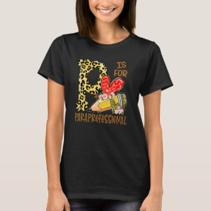 P Is For Para Back To School Paraprofessional  1 T-Shirt