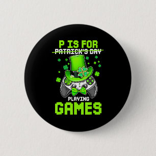 P Is For Playing Games Boy Kids Video Gamer St Pat 2 Inch Round Button