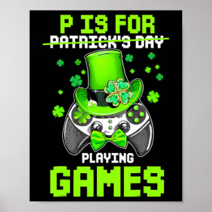 P Is For Playing Games Boy Kids Video Gamer St Pat Poster