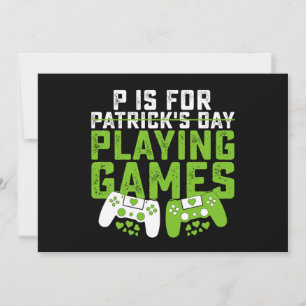 P Is For Playing Games Gamer Gaming St Patrick's Invitation