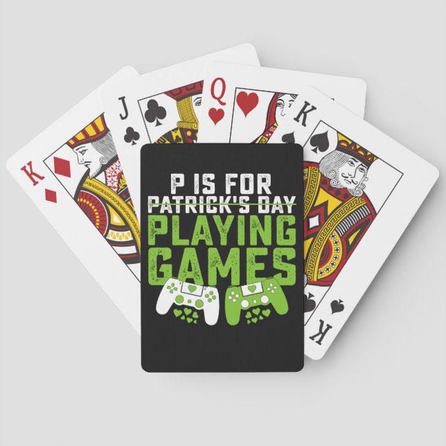P Is For Playing Games Gamer Gaming St Patrick's Playing Cards (Back)