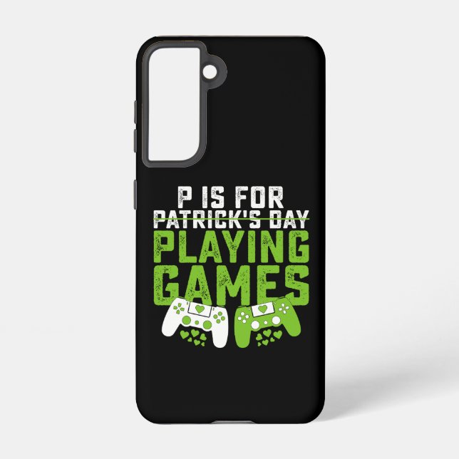 P Is For Playing Games Gamer Gaming St Patrick's Samsung Galaxy S21 Case (Back)