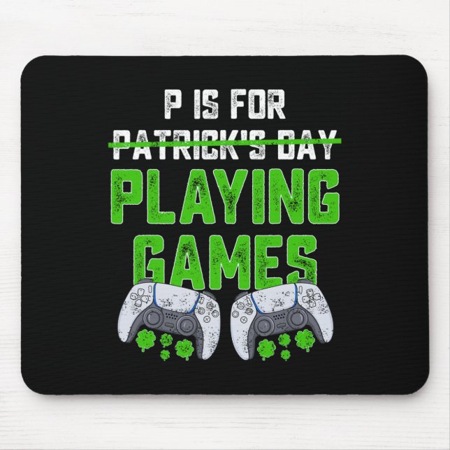 P Is For Playing Games St Patricks Day Fun Gamer B Mouse Pad (Front)