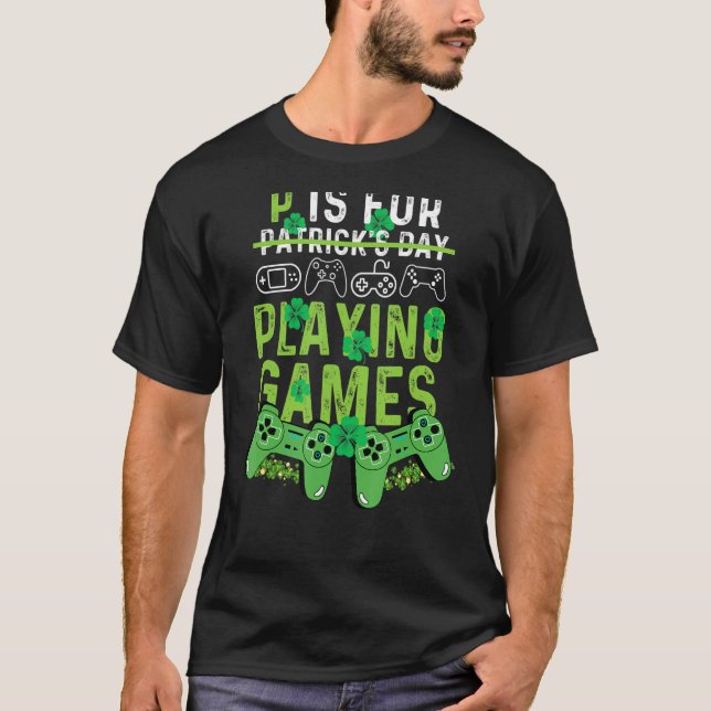 P Is For Playing Video Games Boys St Patricks Day  T-Shirt (Front)