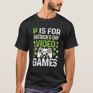 P Is For Playing Video Games Boys St Patricks Day T-Shirt