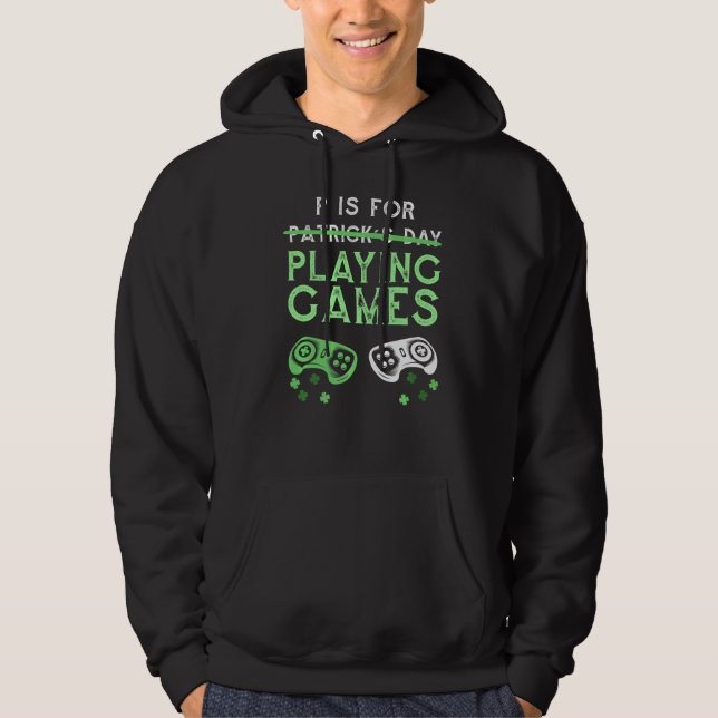 P Is For Playing Video Games St Patricks Day For G Hoodie (Front)